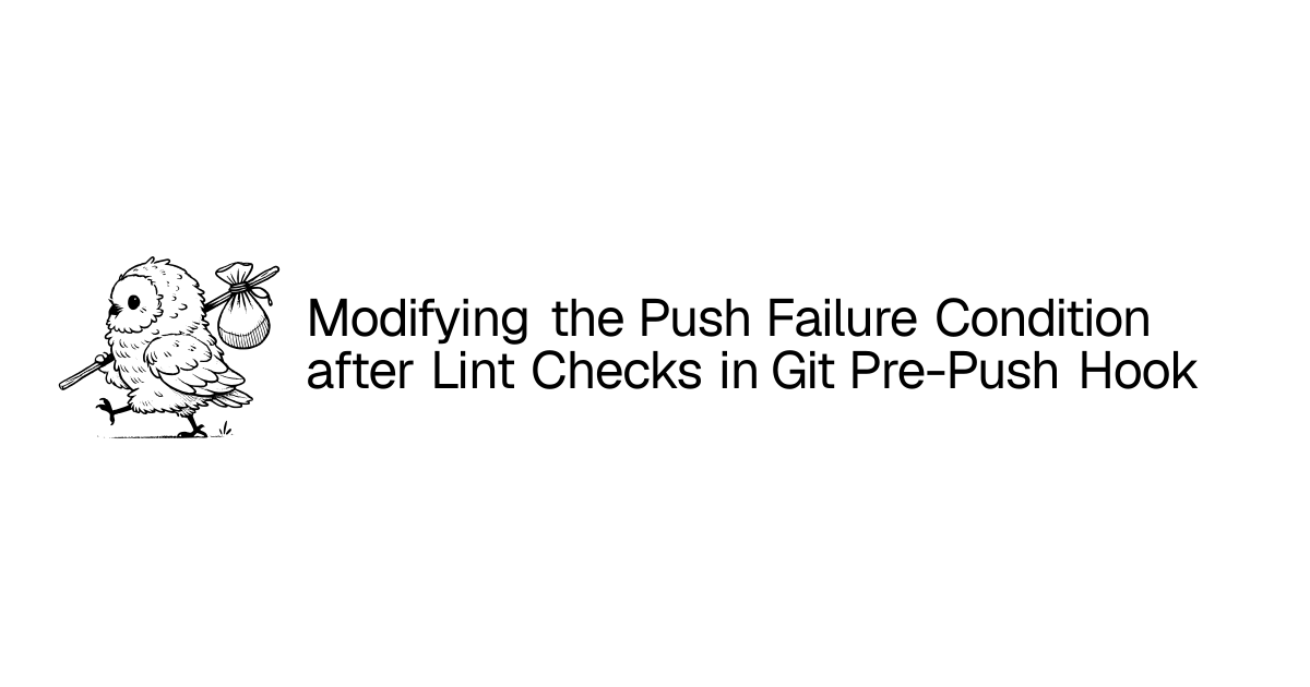 Modifying the Push Failure Condition after Lint Checks in Git Pre-Push ...